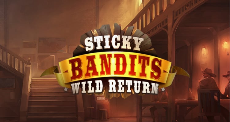 Sticky Bandits Wild Return