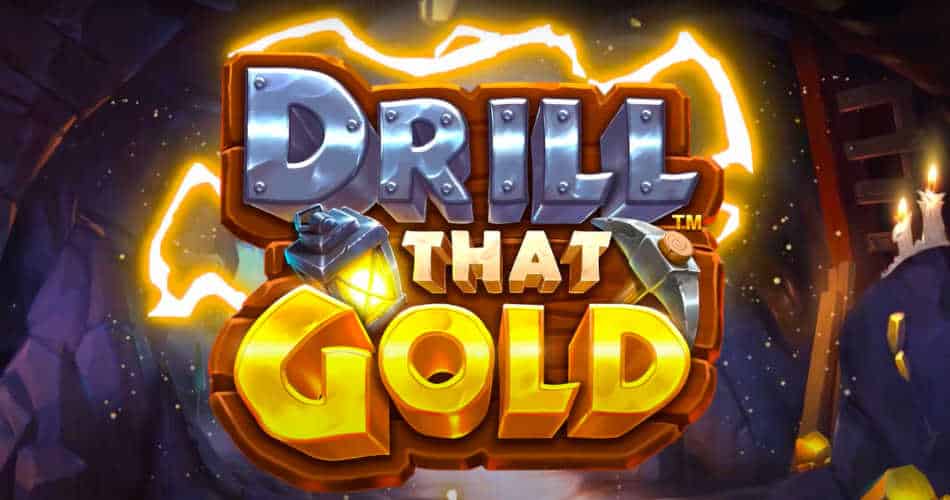 Drill That Gold Slot