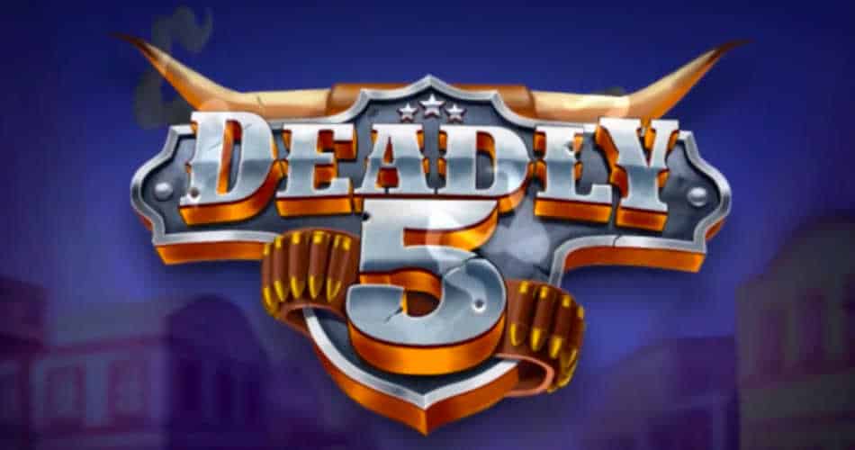 Deadly 5 Slot